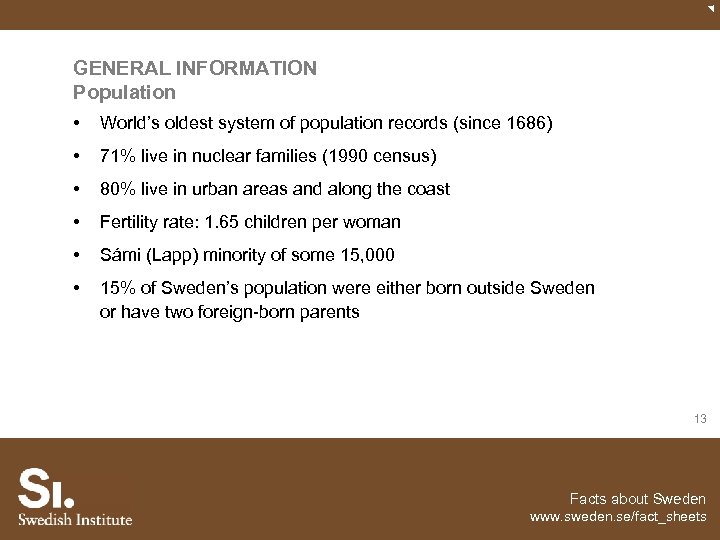 GENERAL INFORMATION Population • World’s oldest system of population records (since 1686) • 71%