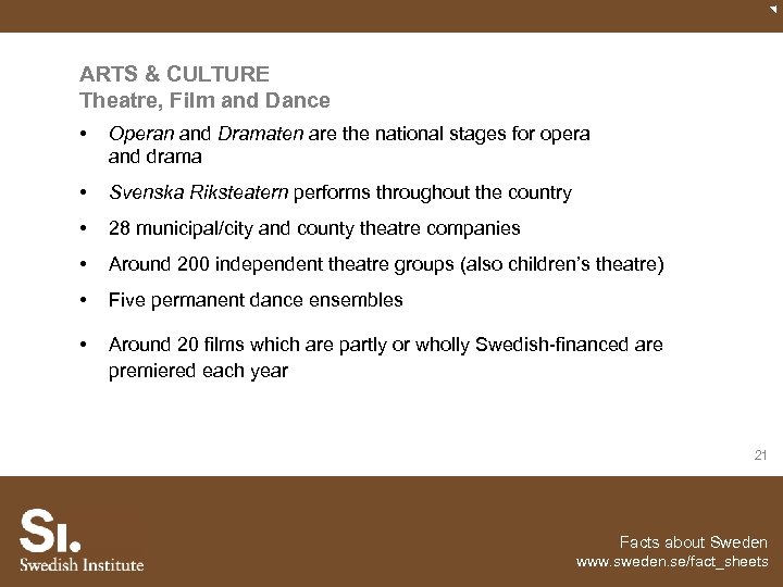 ARTS & CULTURE Theatre, Film and Dance • Operan and Dramaten are the national