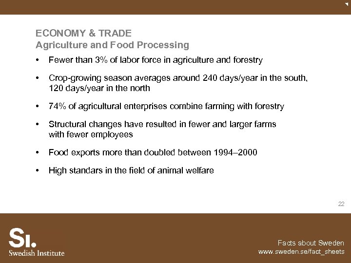 ECONOMY & TRADE Agriculture and Food Processing • Fewer than 3% of labor force