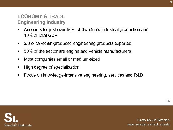 ECONOMY & TRADE Engineering industry • Accounts for just over 50% of Sweden’s industrial