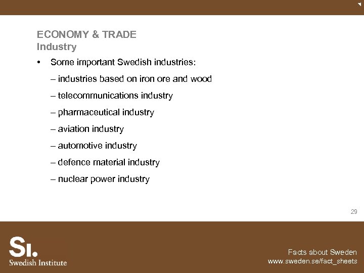 ECONOMY & TRADE Industry • Some important Swedish industries: – industries based on iron