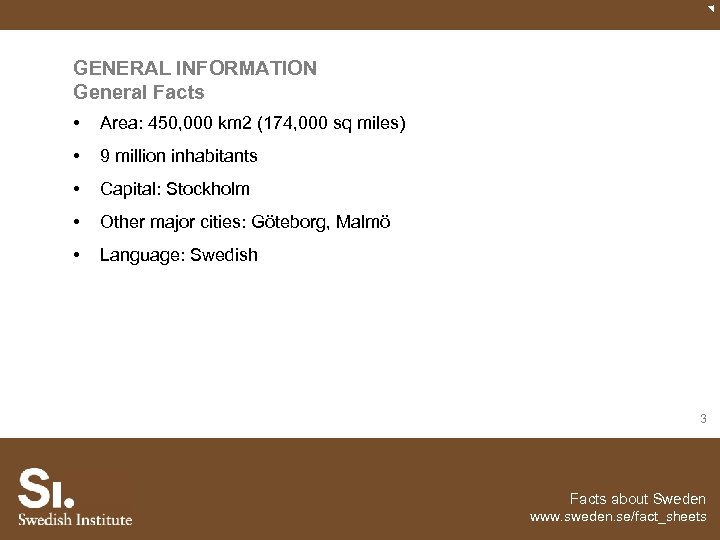 GENERAL INFORMATION General Facts • Area: 450, 000 km 2 (174, 000 sq miles)