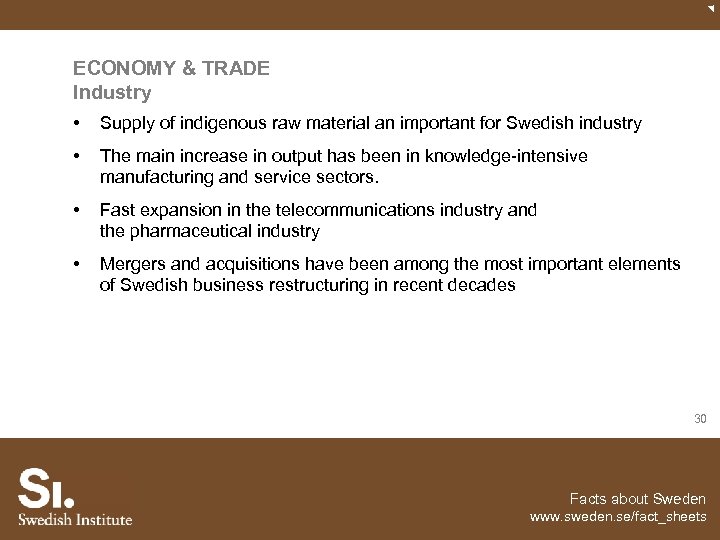 ECONOMY & TRADE Industry • Supply of indigenous raw material an important for Swedish