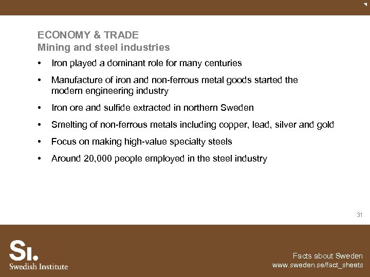 ECONOMY & TRADE Mining and steel industries • Iron played a dominant role for