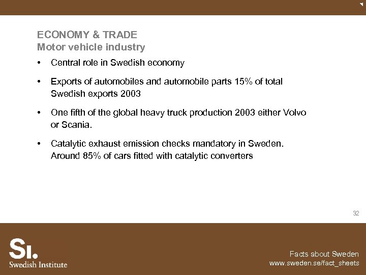 ECONOMY & TRADE Motor vehicle industry • Central role in Swedish economy • Exports