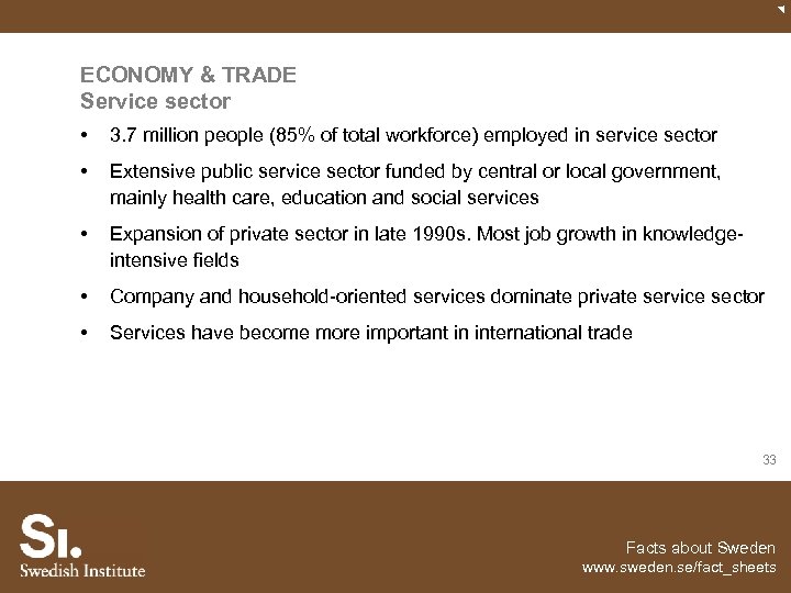 ECONOMY & TRADE Service sector • 3. 7 million people (85% of total workforce)