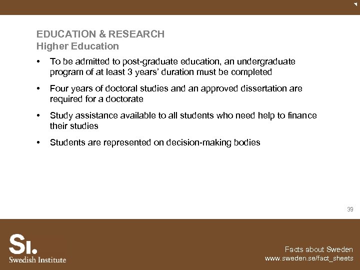 EDUCATION & RESEARCH Higher Education • To be admitted to post-graduate education, an undergraduate