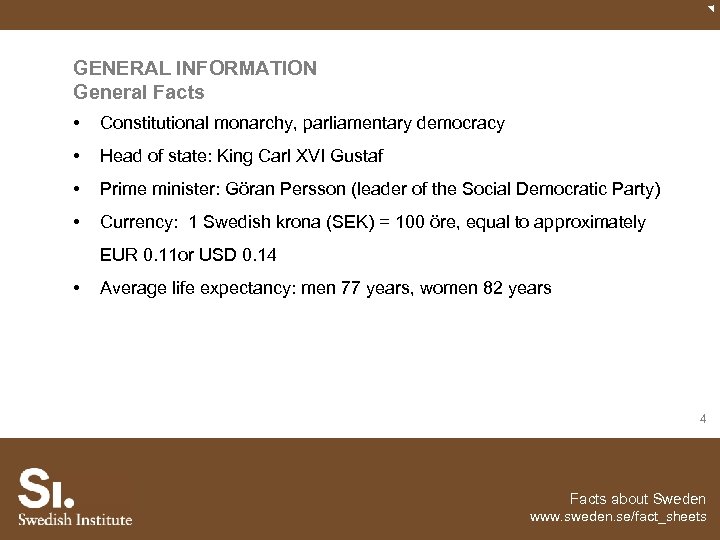 GENERAL INFORMATION General Facts • Constitutional monarchy, parliamentary democracy • Head of state: King
