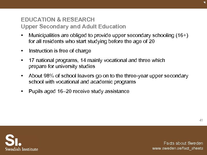EDUCATION & RESEARCH Upper Secondary and Adult Education • Municipalities are obliged to provide