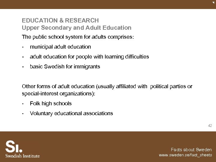 EDUCATION & RESEARCH Upper Secondary and Adult Education The public school system for adults