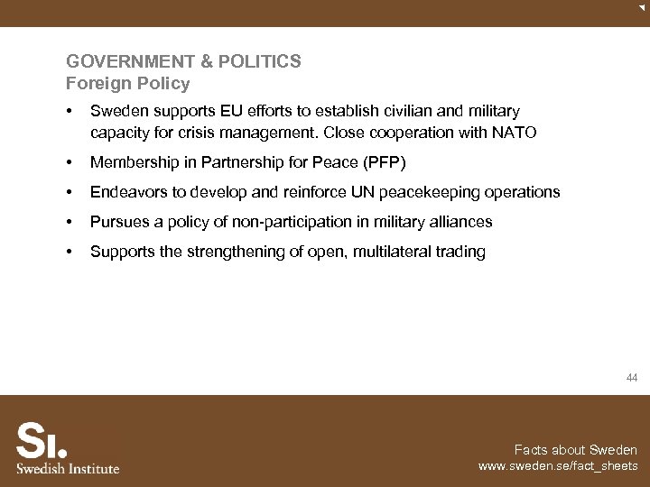 GOVERNMENT & POLITICS Foreign Policy • Sweden supports EU efforts to establish civilian and