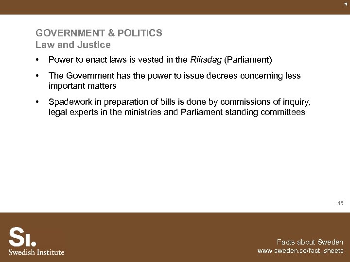 GOVERNMENT & POLITICS Law and Justice • Power to enact laws is vested in