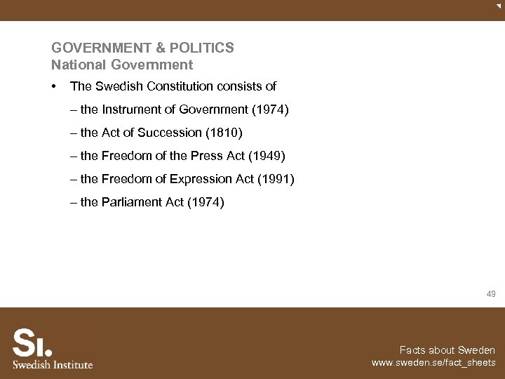 GOVERNMENT & POLITICS National Government • The Swedish Constitution consists of – the Instrument