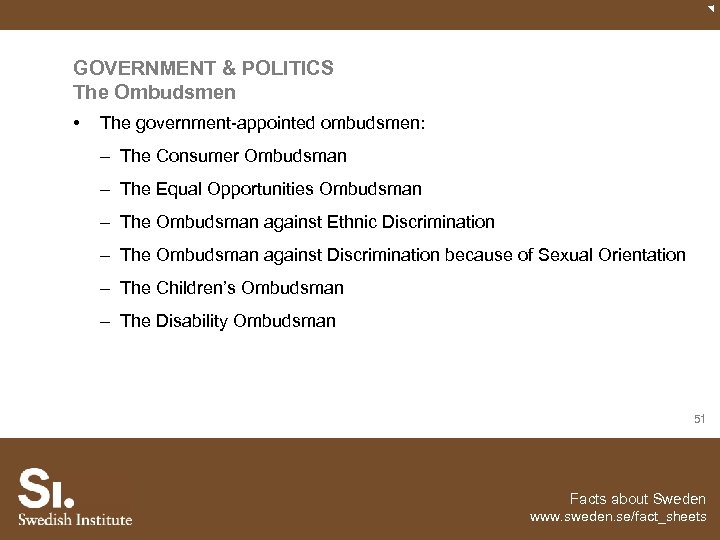 GOVERNMENT & POLITICS The Ombudsmen • The government-appointed ombudsmen: – The Consumer Ombudsman –
