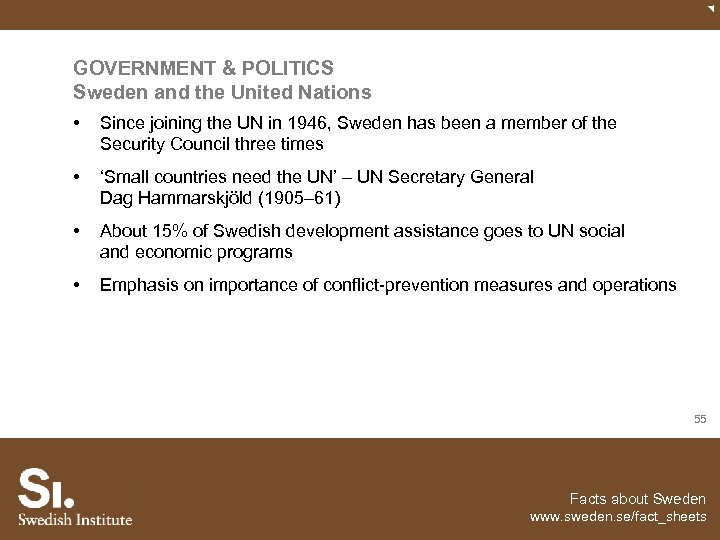 GOVERNMENT & POLITICS Sweden and the United Nations • Since joining the UN in