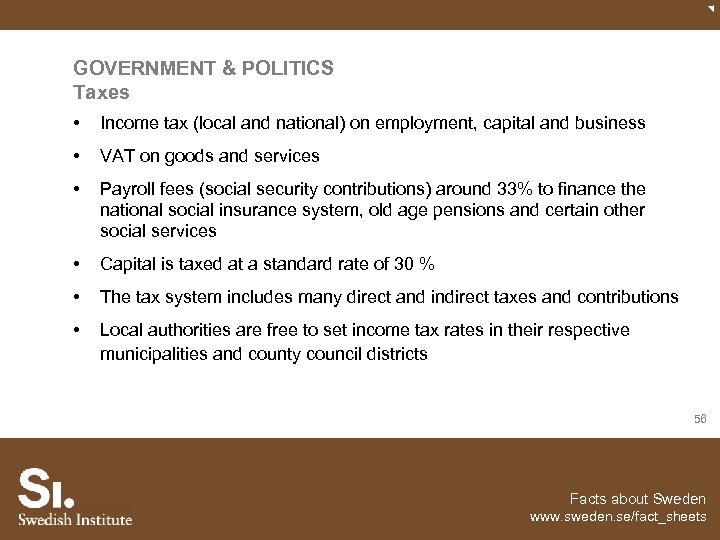 GOVERNMENT & POLITICS Taxes • Income tax (local and national) on employment, capital and