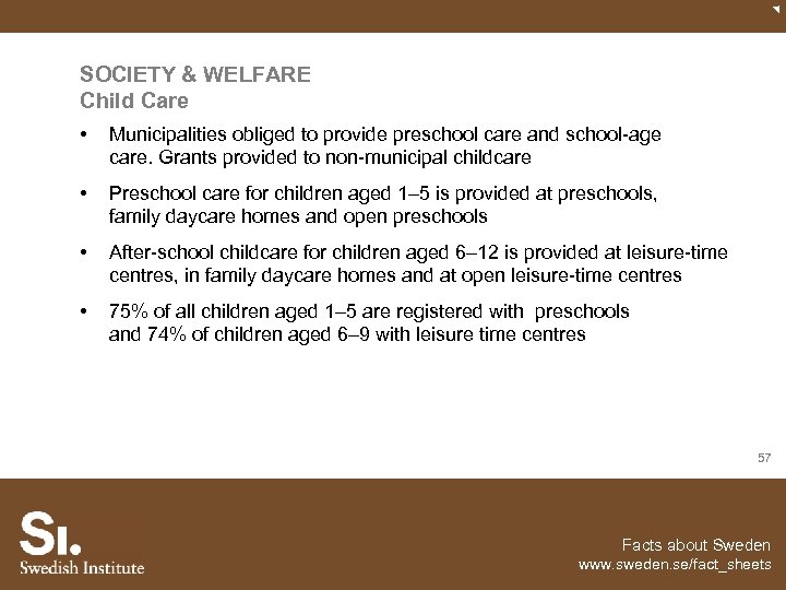 SOCIETY & WELFARE Child Care • Municipalities obliged to provide preschool care and school-age