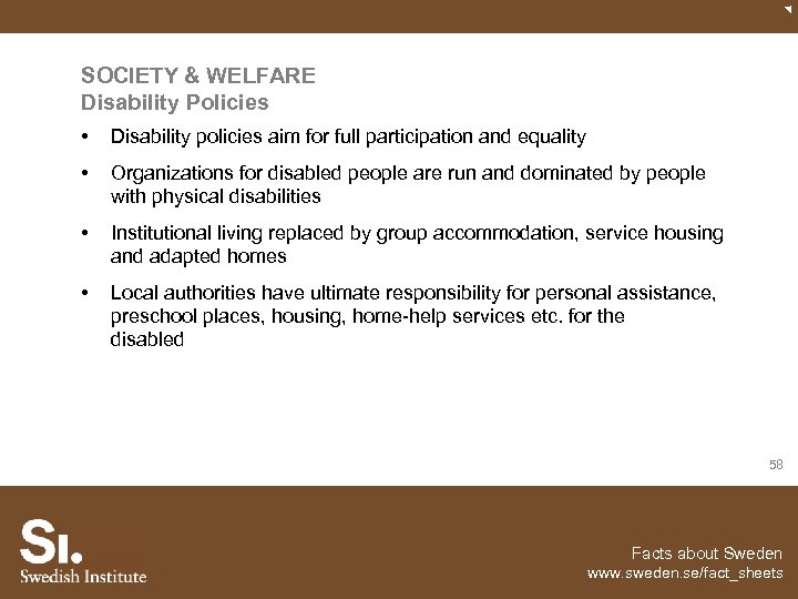 SOCIETY & WELFARE Disability Policies • Disability policies aim for full participation and equality