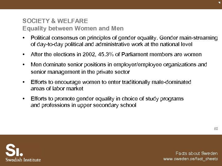 SOCIETY & WELFARE Equality between Women and Men • Political consensus on principles of