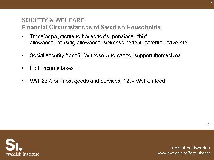SOCIETY & WELFARE Financial Circumstances of Swedish Households • Transfer payments to households: pensions,