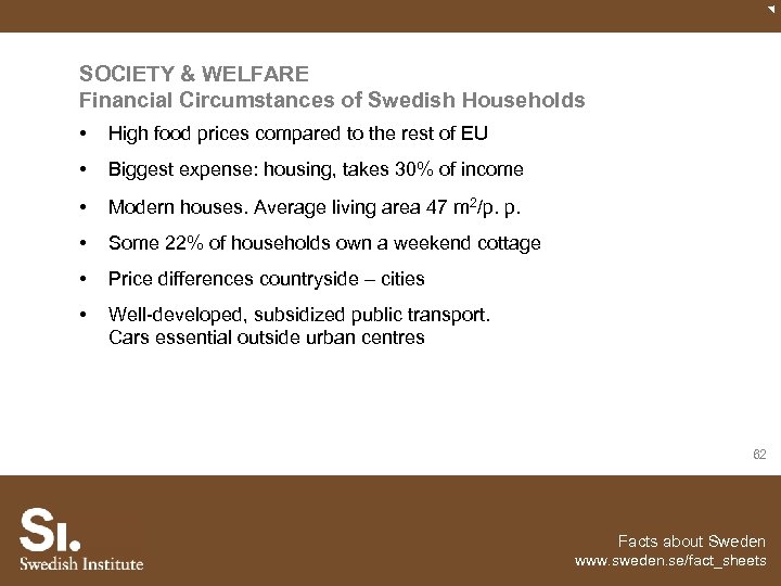 SOCIETY & WELFARE Financial Circumstances of Swedish Households • High food prices compared to