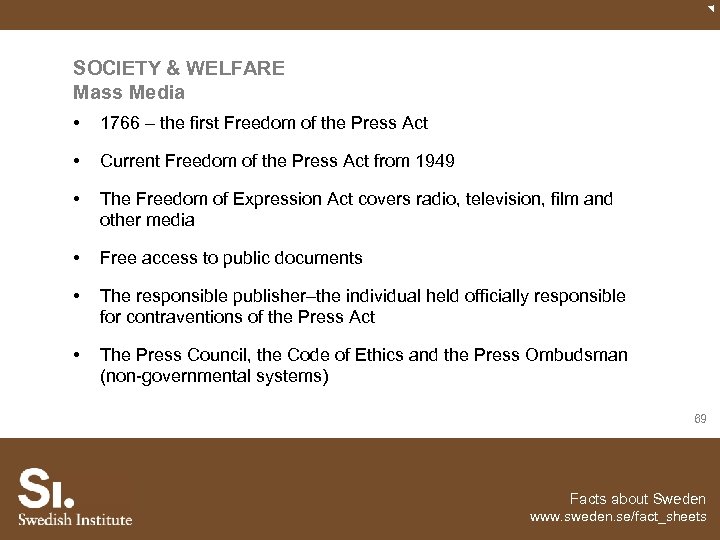 SOCIETY & WELFARE Mass Media • 1766 – the first Freedom of the Press
