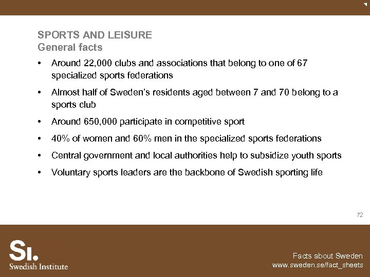 SPORTS AND LEISURE General facts • Around 22, 000 clubs and associations that belong