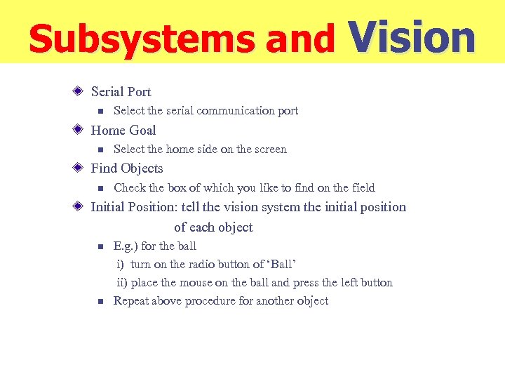 Subsystems and Vision Serial Port n Select the serial communication port Home Goal n