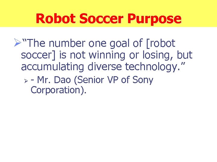 Robot Soccer Purpose Ø“The number one goal of [robot soccer] is not winning or