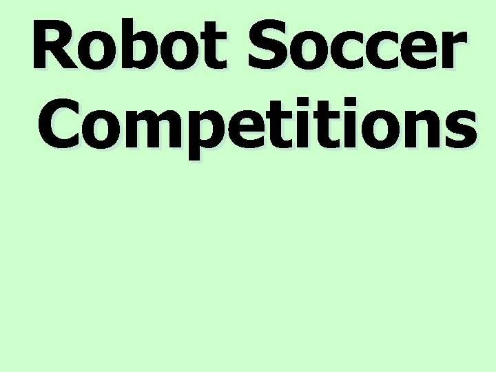 Robot Soccer Competitions 
