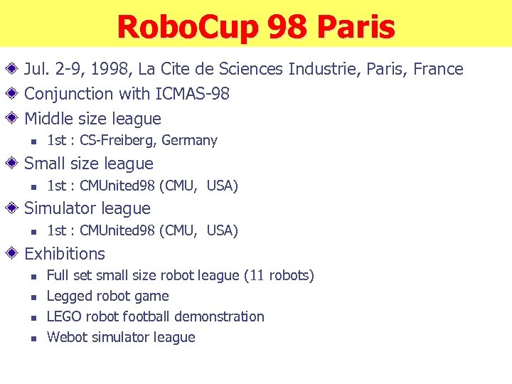 Robo. Cup 98 Paris Jul. 2 -9, 1998, La Cite de Sciences Industrie, Paris,
