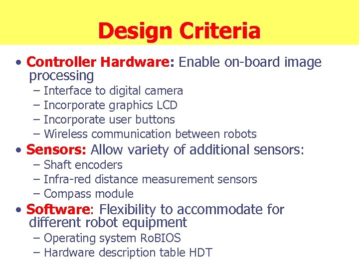 Design Criteria • Controller Hardware: Enable on-board image processing – – Interface to digital