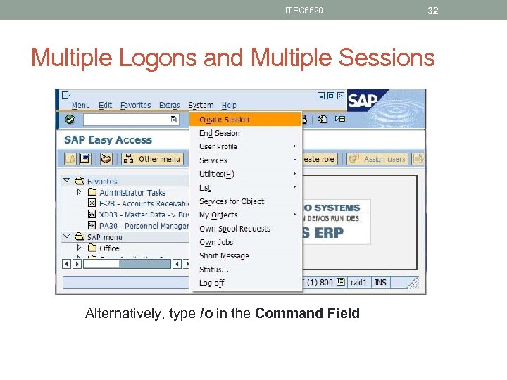 ITEC 6620 32 Multiple Logons and Multiple Sessions Alternatively, type /o in the Command