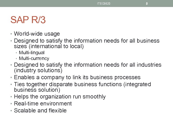 ITEC 6620 5 SAP R/3 • World-wide usage • Designed to satisfy the information
