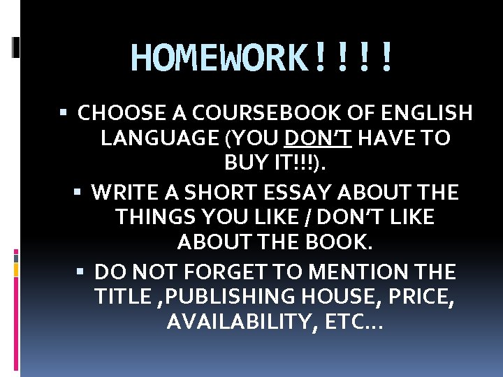 HOMEWORK!!!! CHOOSE A COURSEBOOK OF ENGLISH LANGUAGE (YOU DON’T HAVE TO BUY IT!!!). WRITE