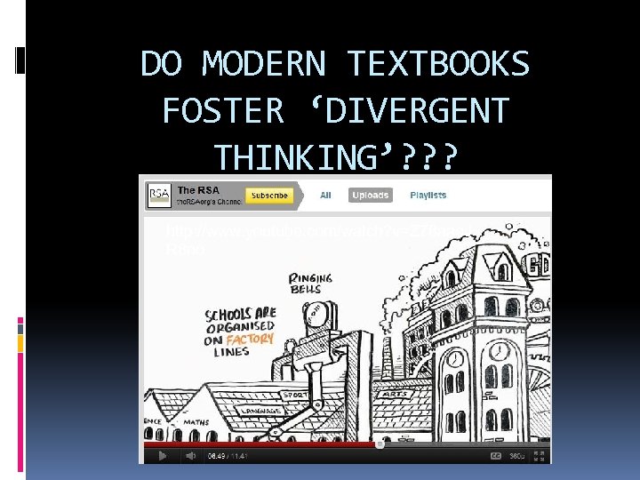 DO MODERN TEXTBOOKS FOSTER ‘DIVERGENT THINKING’? ? ? http: //www. youtube. com/watch? v=Z 78