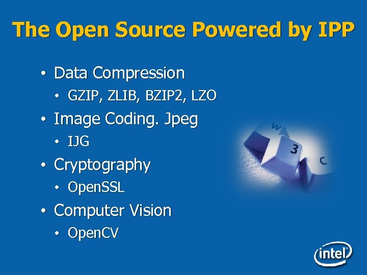 The Open Source Powered by IPP • Data Compression • GZIP, ZLIB, BZIP 2,
