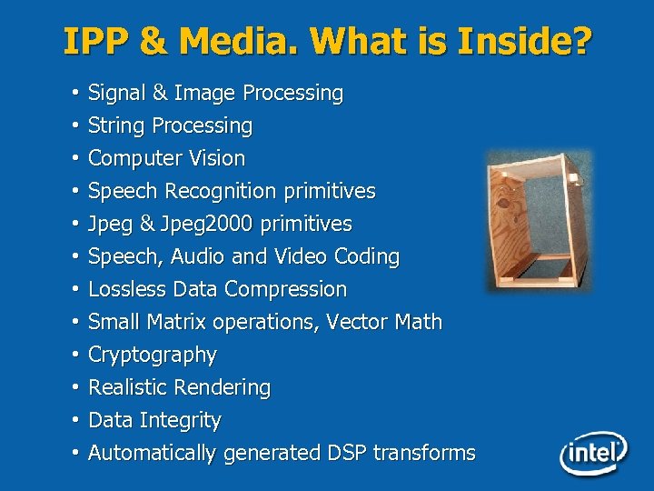 IPP & Media. What is Inside? • • • Signal & Image Processing String