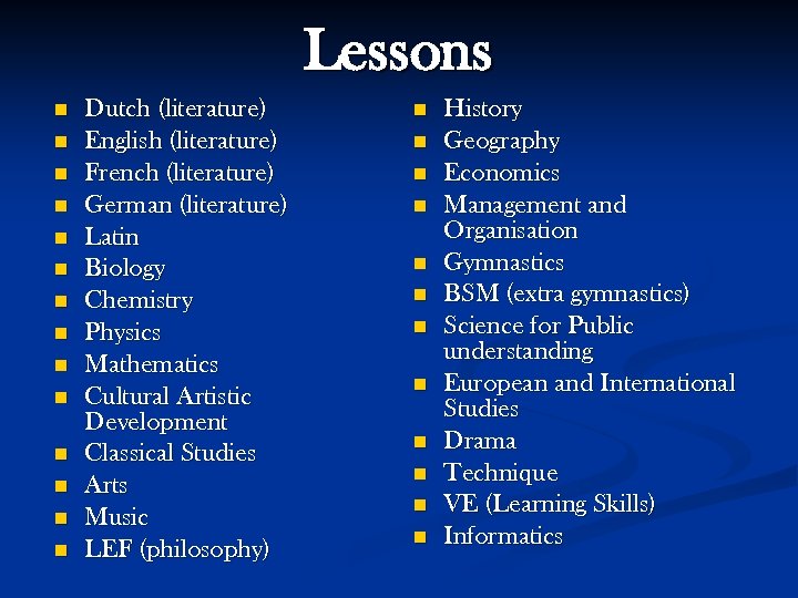 Lessons n n n n Dutch (literature) English (literature) French (literature) German (literature) Latin