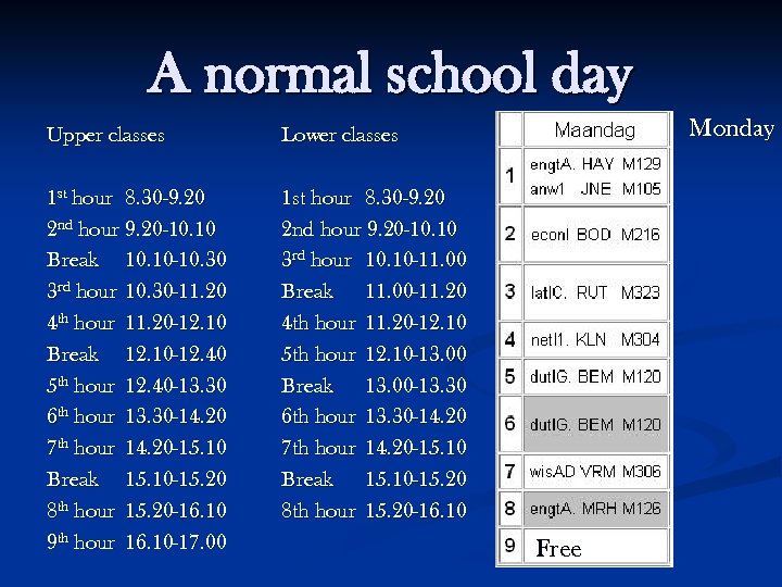 A normal school day Upper classes 1 st hour 8. 30 -9. 20 2