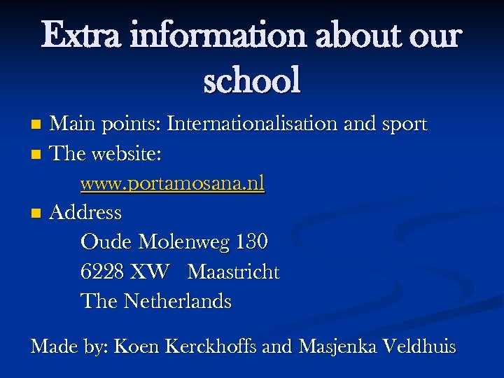 Extra information about our school Main points: Internationalisation and sport n The website: www.