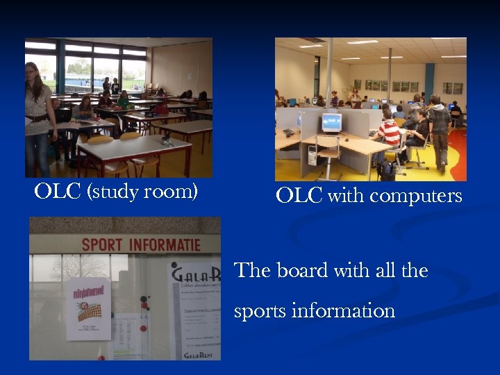 OLC (study room) OLC with computers The board with all the sports information 