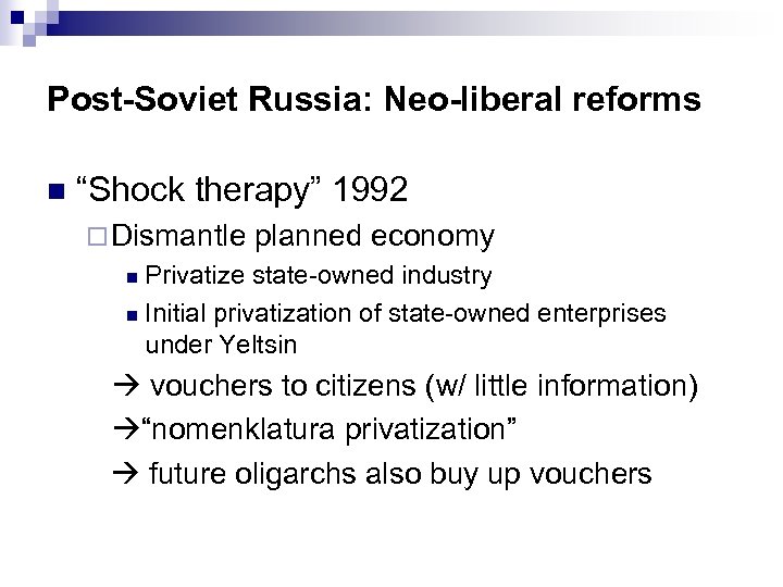 Post-Soviet Russia: Neo-liberal reforms n “Shock therapy” 1992 ¨ Dismantle planned economy Privatize state-owned