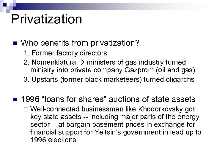 Privatization n Who benefits from privatization? 1. Former factory directors 2. Nomenklatura ministers of