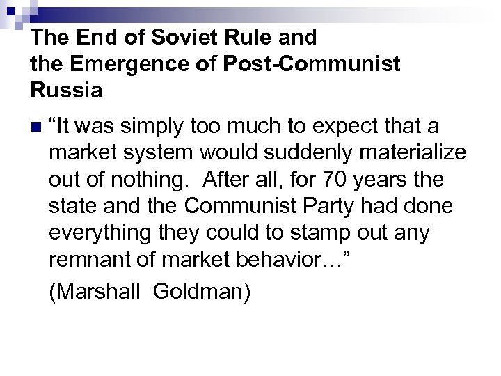 The End of Soviet Rule and the Emergence of Post-Communist Russia n “It was