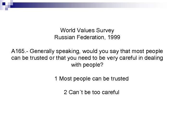 World Values Survey Russian Federation, 1999 A 165. - Generally speaking, would you say