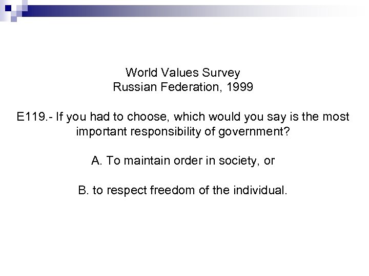 World Values Survey Russian Federation, 1999 E 119. - If you had to choose,