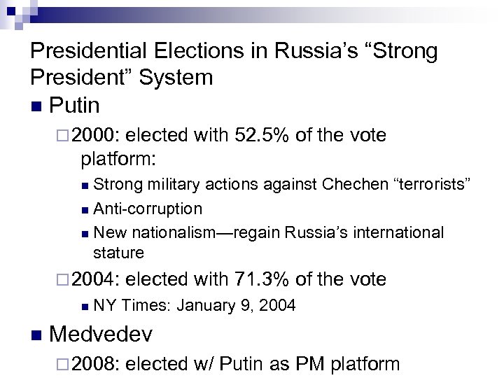 Presidential Elections in Russia’s “Strong President” System n Putin ¨ 2000: elected with 52.