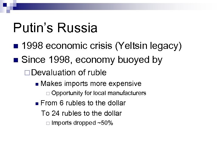 Putin’s Russia 1998 economic crisis (Yeltsin legacy) n Since 1998, economy buoyed by n