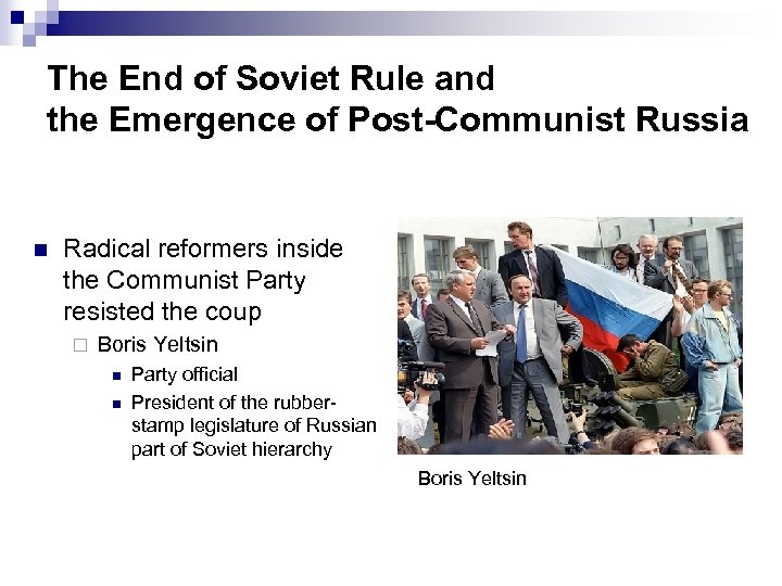 The End of Soviet Rule and the Emergence of Post-Communist Russia n Radical reformers